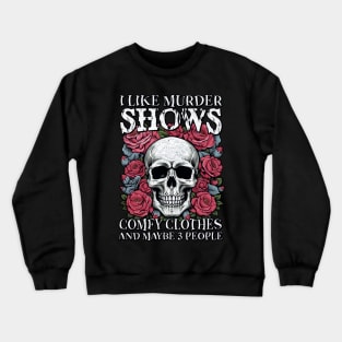 "I Like Murder Shows" Skull Crewneck Sweatshirt